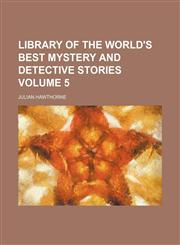 Library of the world's best mystery and detective stories Volume 5,1150456515,9781150456510
