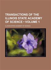 Transactions of the Illinois State Academy of Science (Volume 1),1235596966,9781235596964