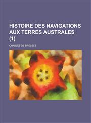 Histoire Des Navigations Aux Terres Australes (1),123432864X,9781234328641