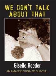 We Dont Talk about That - An Amazing Story of Survival,1460232070,9781460232071