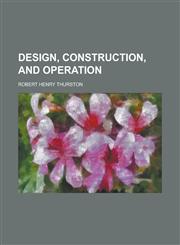 Design, Construction, and Operation,1234477831,9781234477837