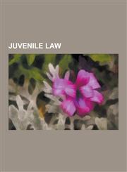 Juvenile Law Youth Criminal Justice ACT, Jena Six, Morse V. Frederick, Legal Drinking Age, Contactpoint, Kids for Cash Scandal, Wil,1230575332,9781230575339
