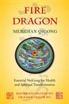 Fire Dragon Meridian Qigong Essential NeiGong for Health and Spiritual Transformation,1848191030,9781848191037