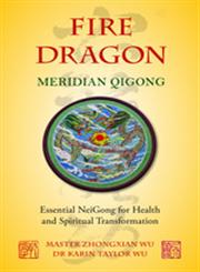 Fire Dragon Meridian Qigong Essential NeiGong for Health and Spiritual Transformation,1848191030,9781848191037
