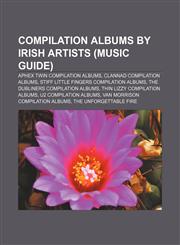Compilation albums by Irish artists (Music Guide) Aphex Twin compilation albums, Clannad compilation albums,1233088920,9781233088928