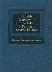 Notable Workers in Humble Life ...... - Primary Source Edition,1294491377,9781294491378