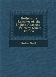 Rothelan; A Romance of the English Histories...,1289462976,9781289462970