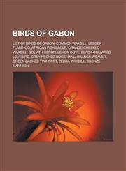 Birds of Gabon List of Birds of Gabon, Common Waxbill, Lesser Flamingo, African Fish Eagle, Orange-Cheeked Waxbill, Goliath Heron, Le,1155901142,9781155901145
