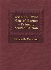 With the Wild Men of Borneo - Primary Source Edition,1295434237,9781295434237