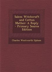 Salem Witchcraft and Cotton Mather A Reply - Primary Source Edition,1293292540,9781293292549