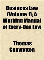 Business Law (Volume 1); A Working Manual of Every-Day Law,1151939412,9781151939418
