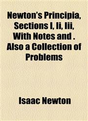 Newton's Principia, Sections I, Ii, Iii, With Notes and . Also a Collection of Problems,1154797740,9781154797749