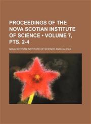 Proceedings of the Nova Scotian Institute of Science (Volume 7, Pts. 2-4),1154009491,9781154009491
