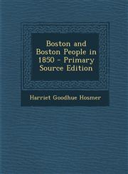 Boston and Boston People in 1850 - Primary Source Edition,1294326546,9781294326540