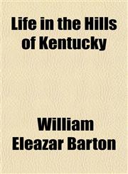 Life in the Hills of Kentucky,1154765636,9781154765632