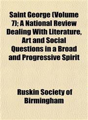 Saint George (Volume 7); A National Review Dealing With Literature, Art and Social Questions in a Broad and Progressive Spirit,1152592246,9781152592247