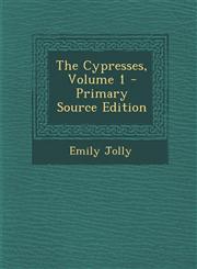 Cypresses, Volume 1,1289483086,9781289483081