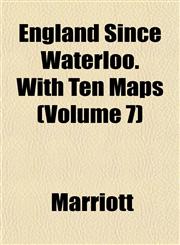 England Since Waterloo. With Ten Maps (Volume 7),1152526294,9781152526297