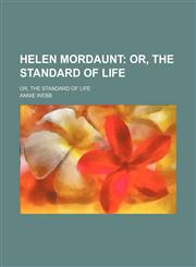 Helen Mordaunt; Or, the Standard of Life. Or, the Standard of Life,1151152811,9781151152817