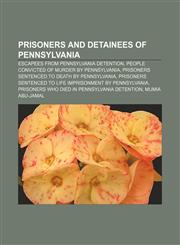 Prisoners and detainees of Pennsylvania Escapees from Pennsylvania detention, People convicted of murder by Pennsylvania,1156675820,9781156675823