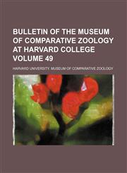 Bulletin of the Museum of Comparative Zoology at Harvard College Volume 49,1153884801,9781153884808