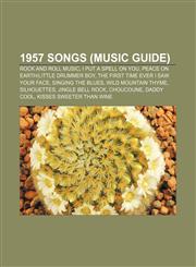 1957 songs (Music Guide) Rock and Roll Music, I Put a Spell on You, Peace on Earth|Little Drummer Boy, The First Time Ever I Saw Your Face,1156154928,9781156154922