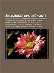 Elezni Ni Spole Nosti Belgicke Elezni Ni Spole Nosti, Britske Elezni Ni Spole Nosti, Estonske Elezni Ni Spole Nosti, Francouzske Elezni Ni S,1233327674,9781233327676