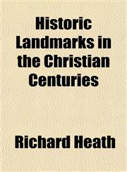 Historic Landmarks in the Christian Centuries,1152294679,9781152294677