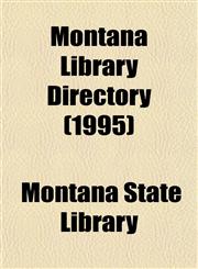 Montana Library Directory (1995),1153513420,9781153513425