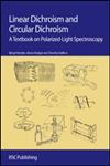 Linear Dichroism and Circular Dichroism A Textbook on Polarized-Light Spectroscopy,1847559026,9781847559029