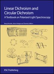 Linear Dichroism and Circular Dichroism A Textbook on Polarized-Light Spectroscopy,1847559026,9781847559029