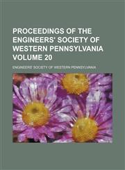 Proceedings of the Engineers' Society of Western Pennsylvania Volume 20,1130632911,9781130632910