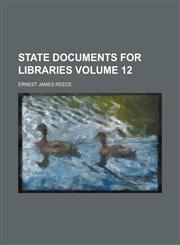 State Documents for Libraries Volume 12,1154395189,9781154395181