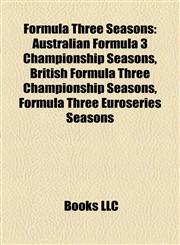 Formula Three Seasons Australian Formula 3 Championship Seasons, British Formula Three Championship Seasons, Formula Three Euroseries Seasons,1158199686,9781158199686