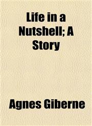 Life in a Nutshell; A Story,1152473085,9781152473089