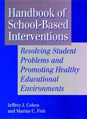 Handbook of School-Based Interventions Resolving Student Problems and Promoting Healthy Educational Environments 1st Edition,1555425496,9781555425494