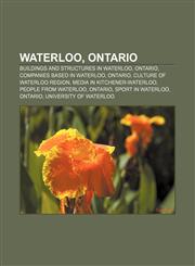 Waterloo, Ontario Buildings and structures in Waterloo, Ontario, Companies based in Waterloo, Ontario, Culture of Waterloo Region,1156906547,9781156906545