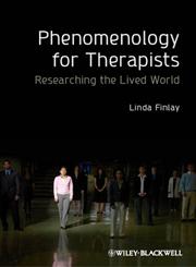 Phenomenology for Therapists Researching the Lived World,0470666455,9780470666456