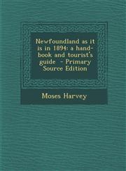 Newfoundland as it is in 1894 a hand-book and tourist's guide  - Primary Source Edition,1293412813,9781293412817