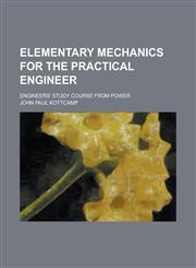 Elementary mechanics for the practical engineer; engineers' study course from Power,1230153691,9781230153698