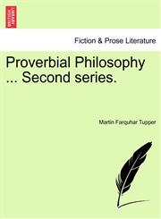 Proverbial Philosophy ... Second Series.,1241152659,9781241152659