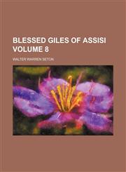 Blessed Giles of Assisi Volume 8,1151487082,9781151487087