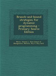 Branch-And-Bound Strategies for Dynamic Programming - Primary Source Edition,1289689849,9781289689841