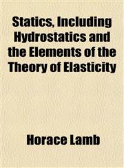 Statics, Including Hydrostatics and the Elements of the Theory of Elasticity,115182433X,9781151824332