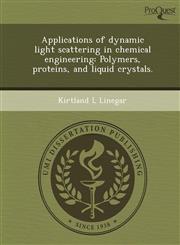 Applications of dynamic light scattering in chemical engineering Polymers, proteins, and liquid crystals.,1248967054,9781248967058