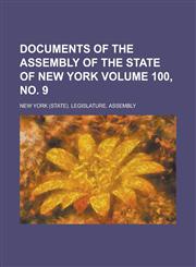 Documents of the Assembly of the State of New York Volume 100, No. 9,1234050196,9781234050191