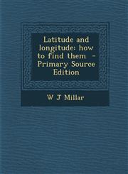 Latitude and Longitude How to Find Them - Primary Source Edition,1293773794,9781293773796