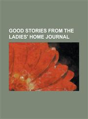 Good Stories from the Ladies' Home Journal,1153624915,9781153624916