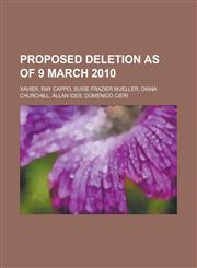 Proposed Deletion as of 9 March 2010 Xavier, Ray Cappo, Susie Frazier Mueller, Diana Churchill, Allan Ides, Domenico Cieri,1155256417,9781155256412
