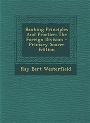 Banking Principles and Practice The Foreign Division - Primary Source Edition,1295547740,9781295547746